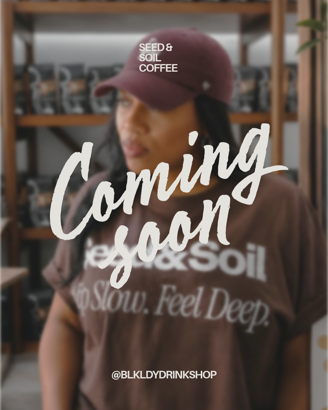 COMING SOON - Seed & Soil Coffee